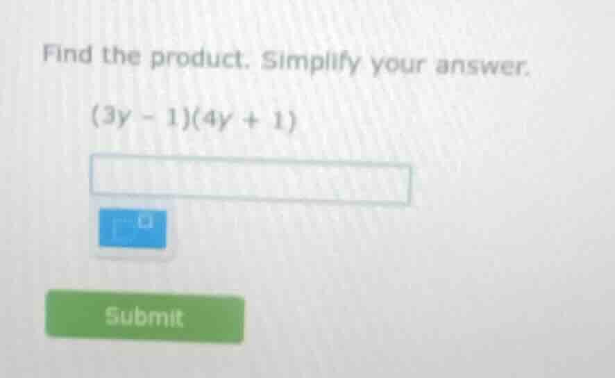 find the product. simplify your answer. (3y - 1)(4y + 1)