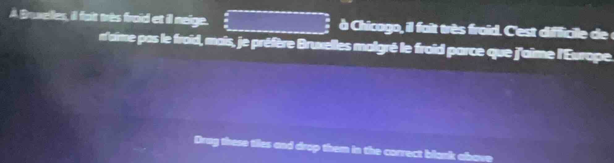 a bruxelles, il fait très froid et il neige. à chicago, il fait très fr…