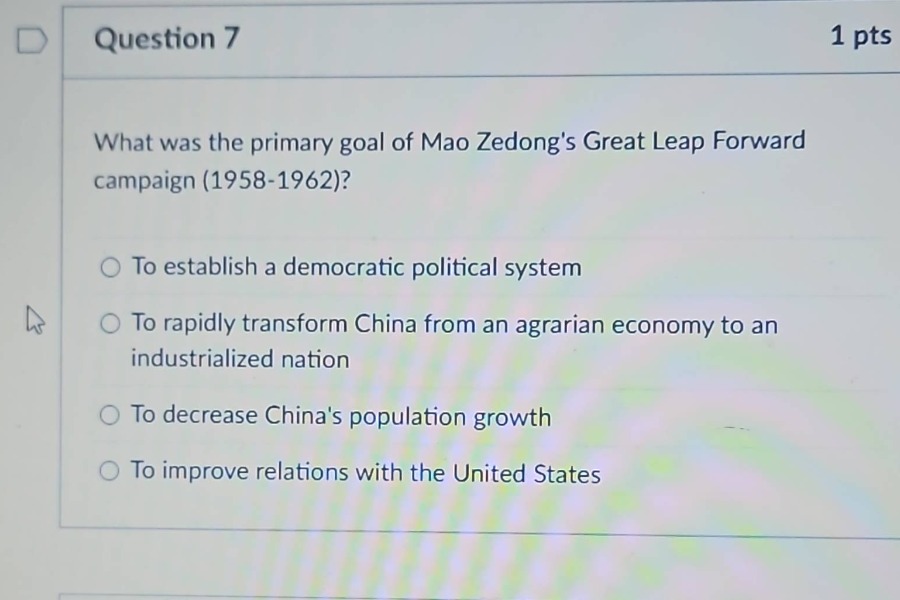 question 7 1 pts what was the primary goal of mao zedongs great leap fo…