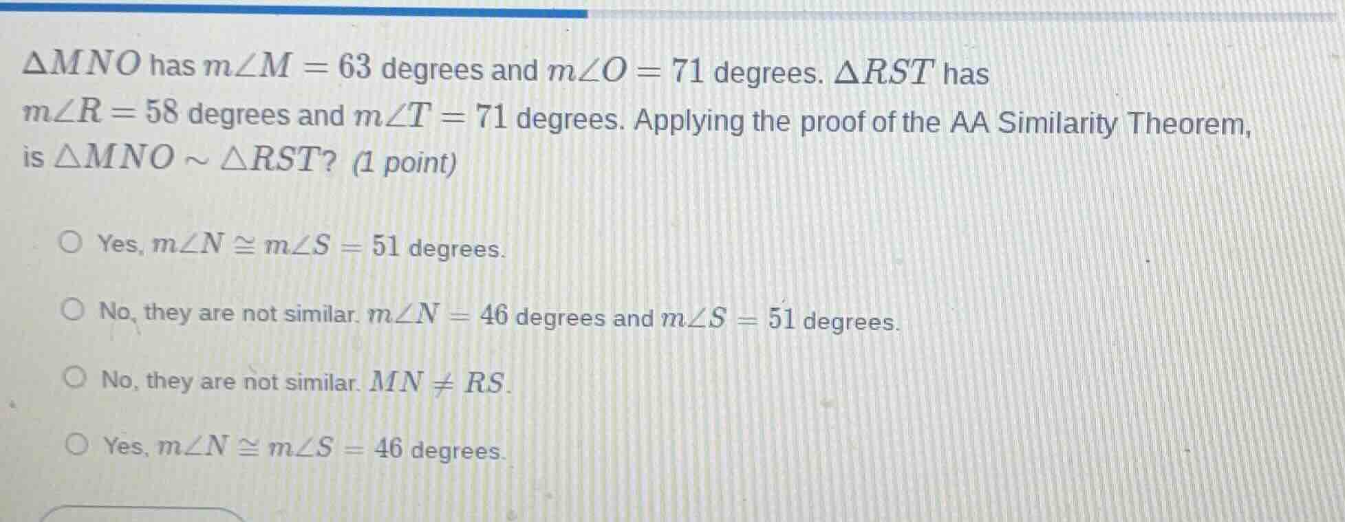 δmno has m∠m = 63 degrees and m∠o = 71 degrees. δrst has m∠r = 58 degre…