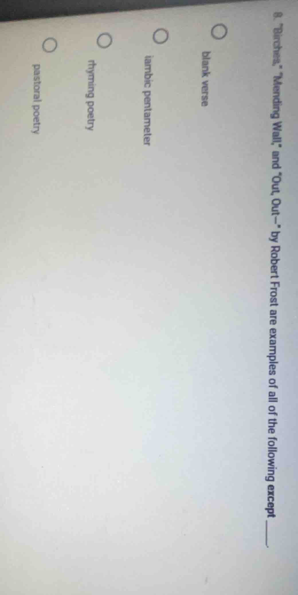 6. “birches,” “mending wall,” and “out, out—” by robert frost are examp…