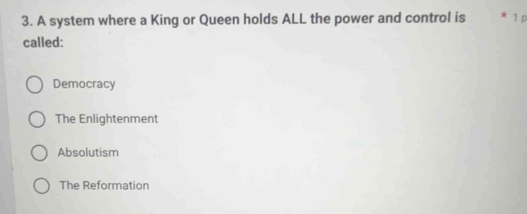 3. a system where a king or queen holds all the power and control is ca…
