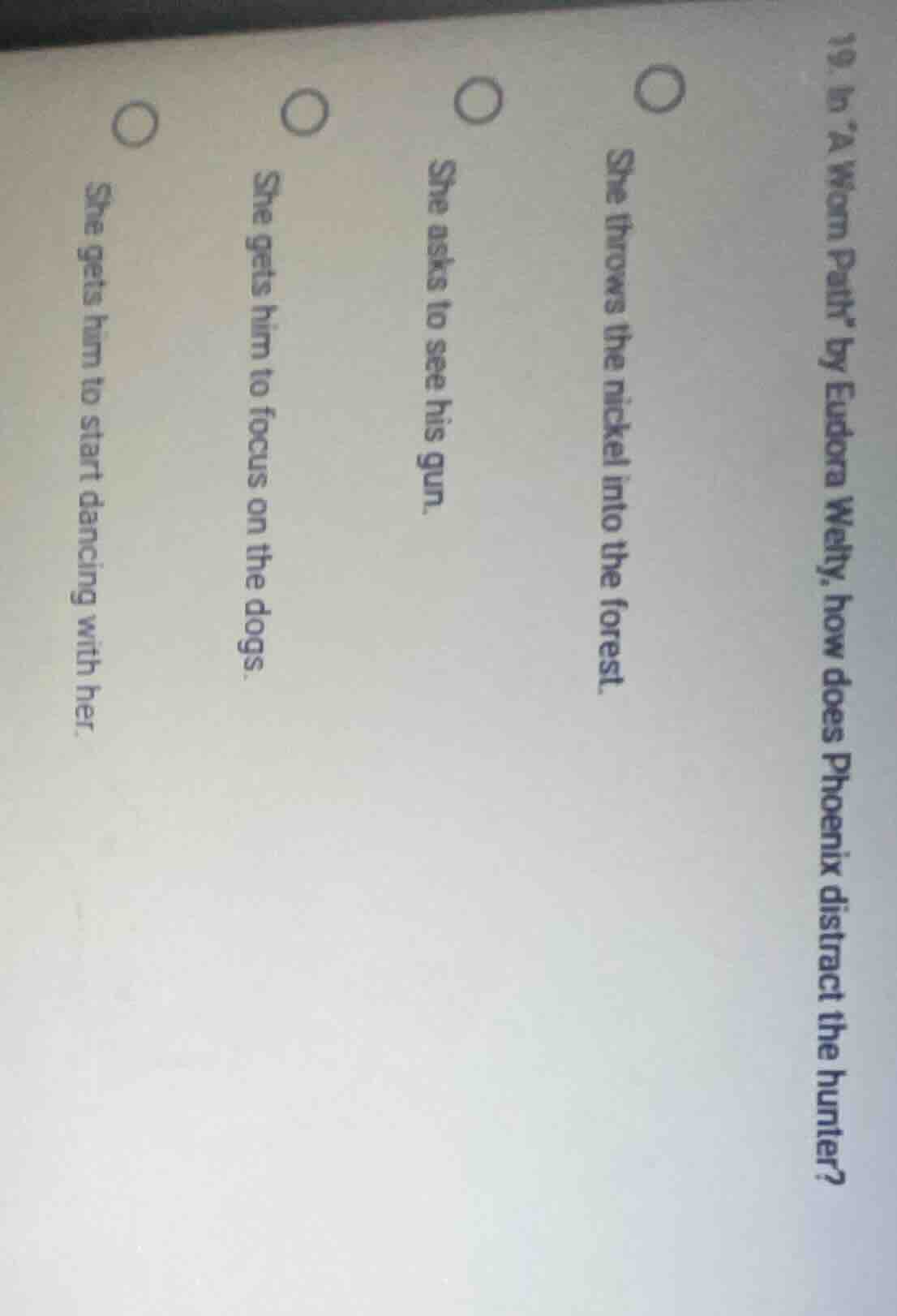 19. in a worn path by eudora welty, how does phoenix distract the hunte…