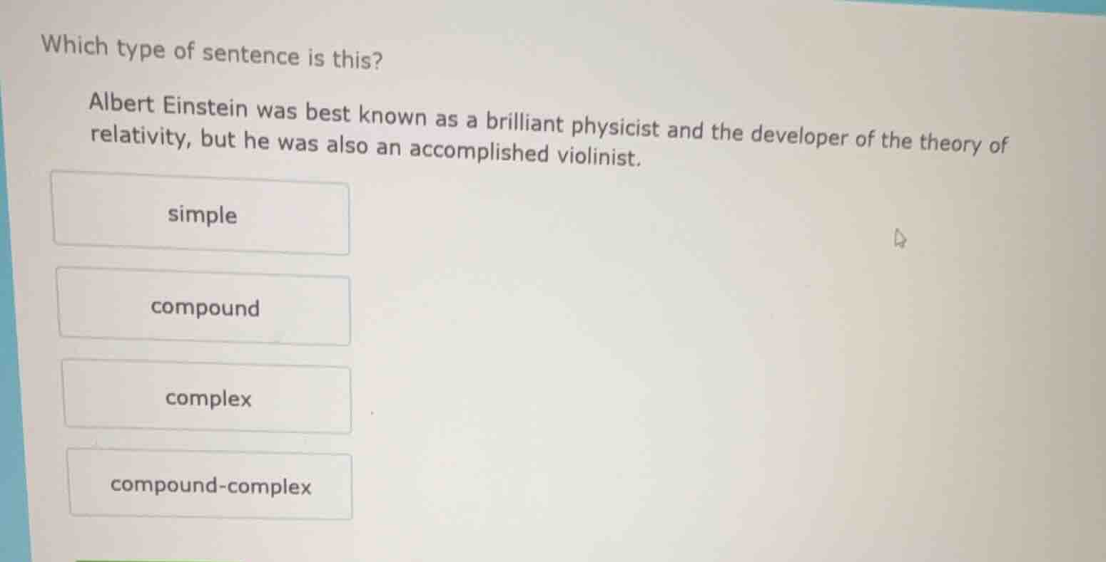 which type of sentence is this? albert einstein was best known as a bri…