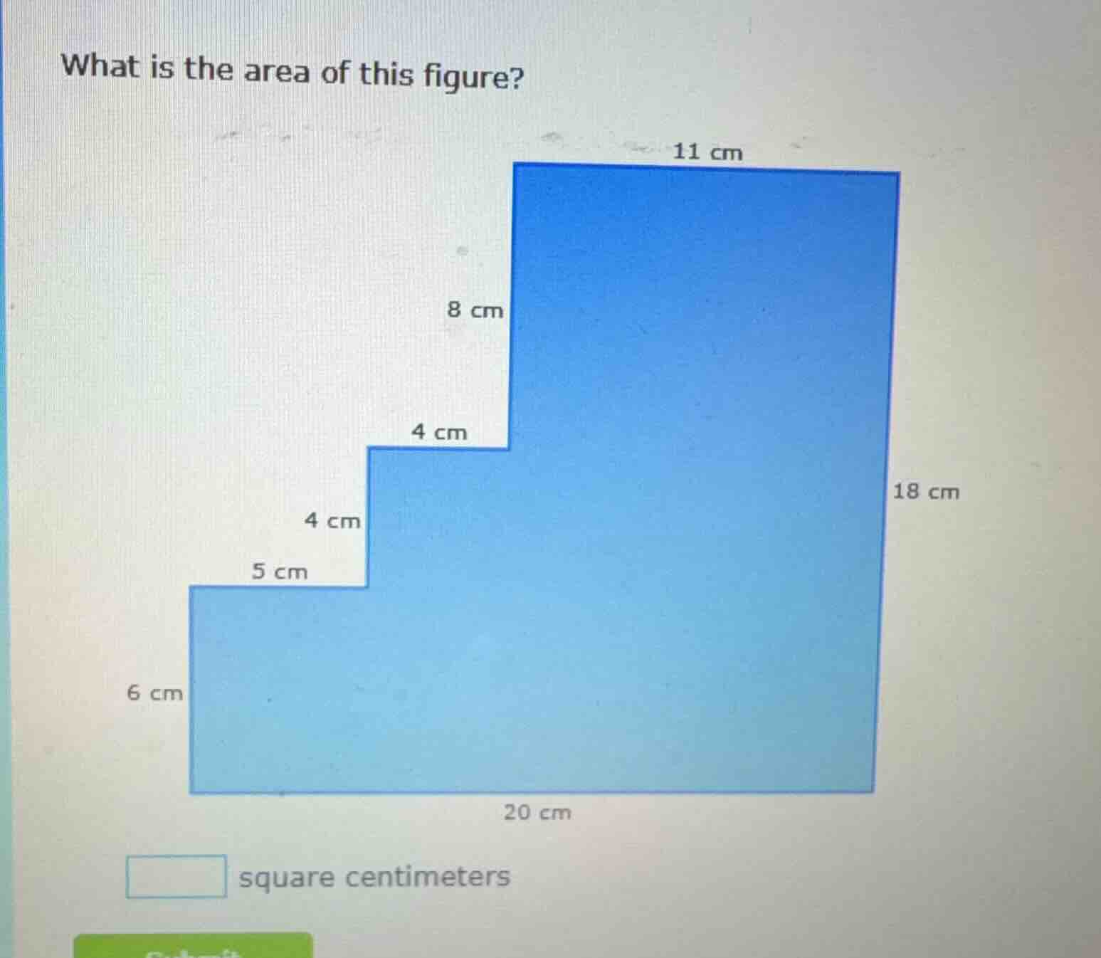 what is the area of this figure? 11 cm 8 cm 4 cm 4 cm 18 cm 5 cm 6 cm 2…