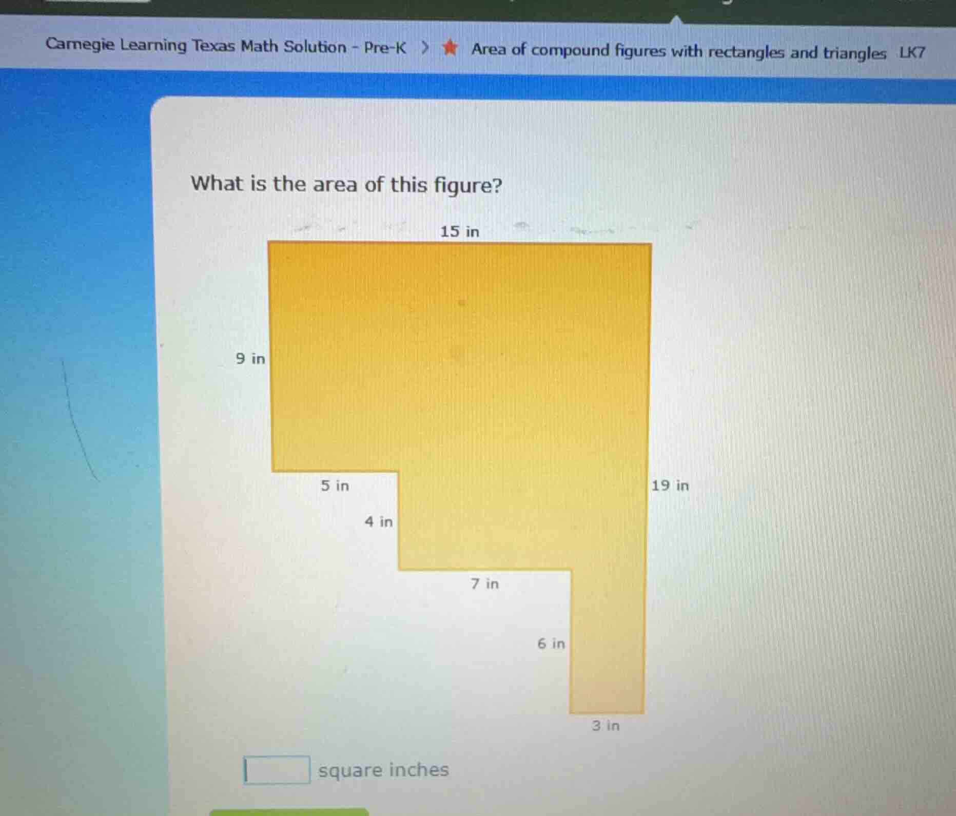 what is the area of this figure? 15 in 9 in 5 in 4 in 19 in 7 in 6 in 3…