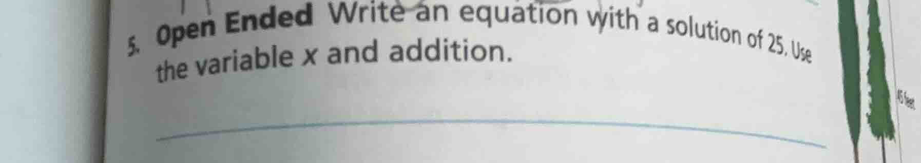 5. open ended write an equation with a solution of 25. use the variable…