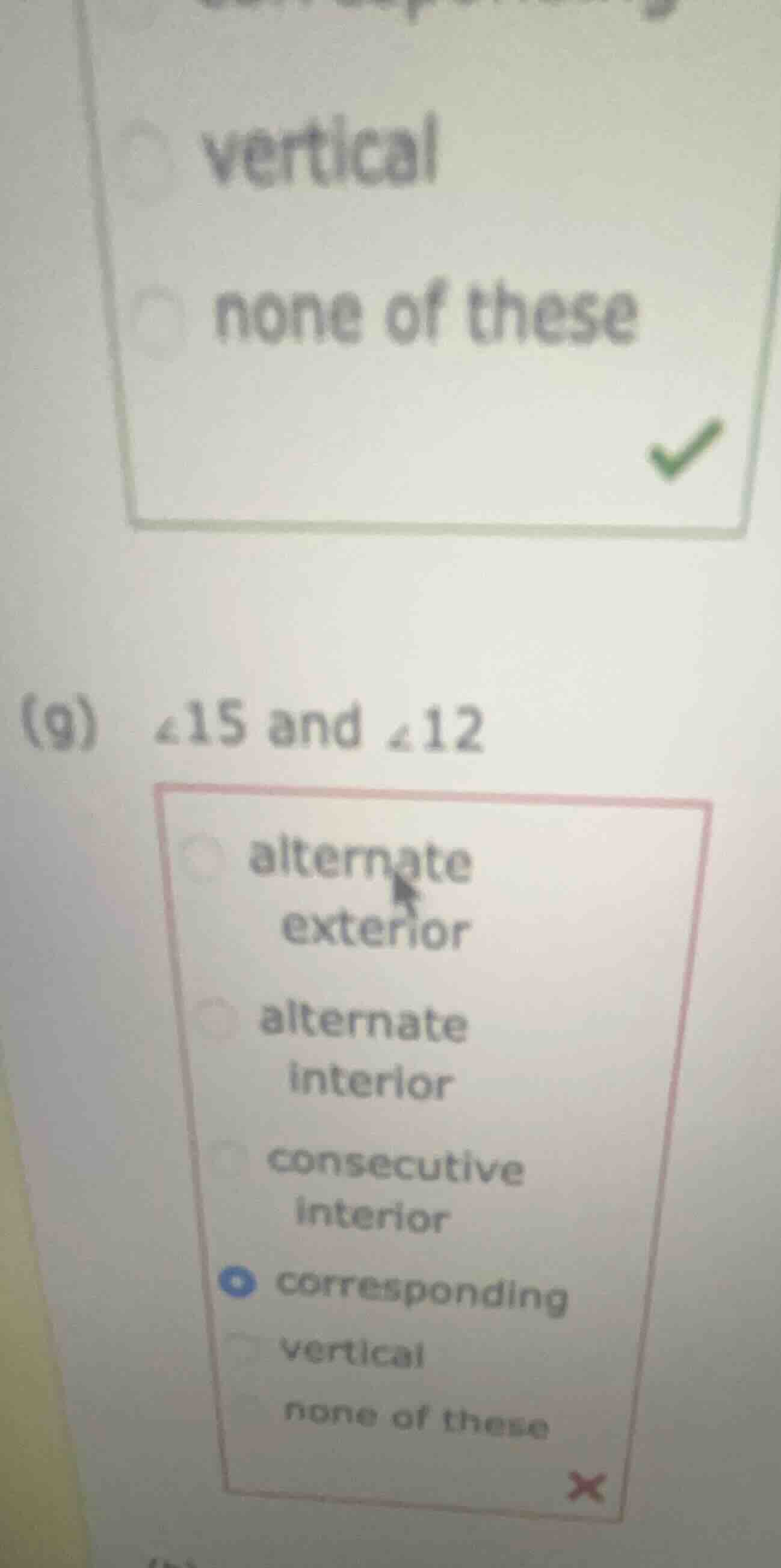 (g) ∠15 and ∠12 alternate exterior alternate interior consecutive inter…