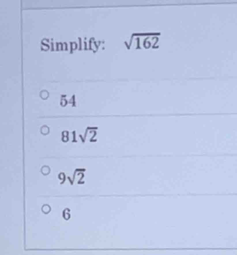 simplify: \\(sqrt{162}\\) \\(\\circ\\) 54 \\(\\circ\\) \\(81\\sqrt{2}\\…