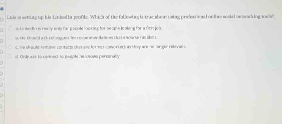 luis is setting up his linkedin profile. which of the following is true…