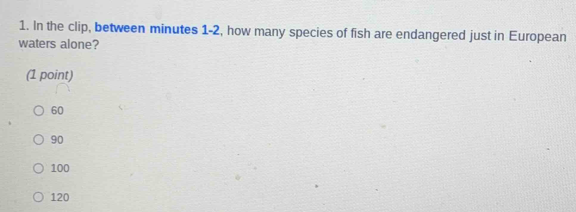 1. in the clip, between minutes 1-2, how many species of fish are endan…