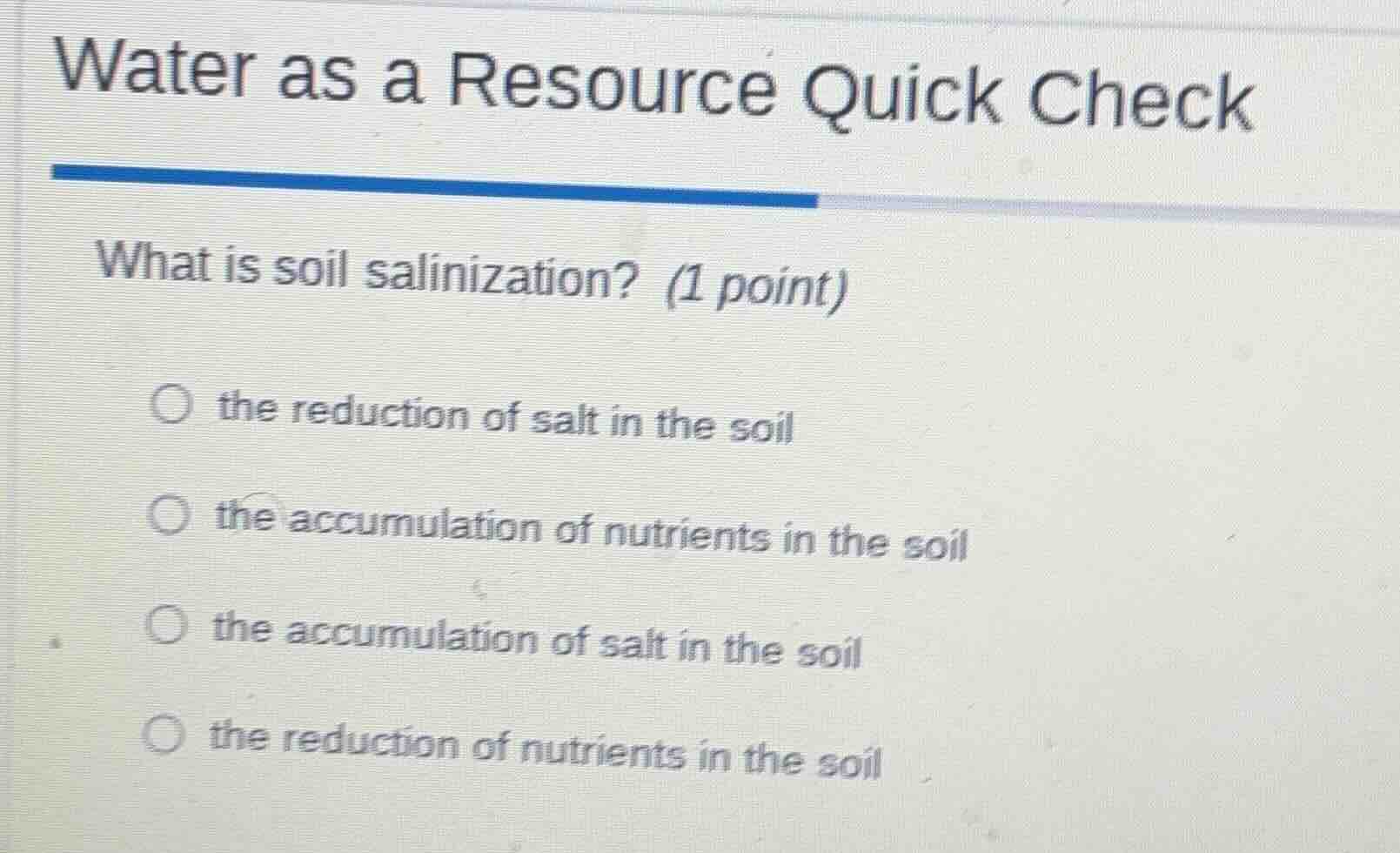 water as a resource quick check what is soil salinization? (1 point) ○ …