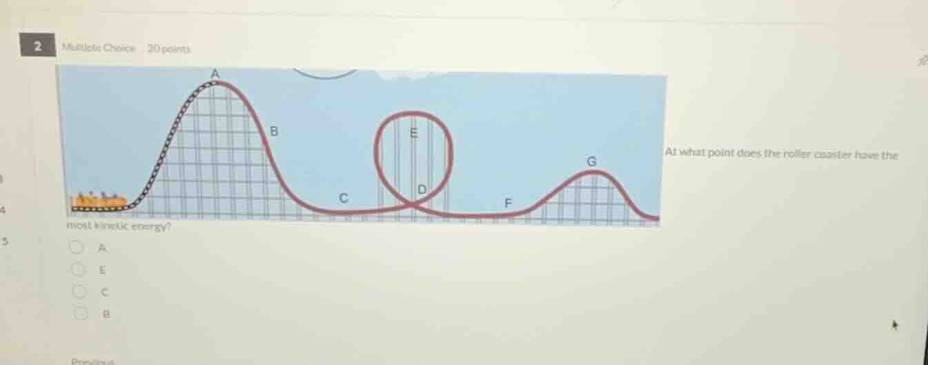 2 multiple choice 20 points at what point does the roller coaster have …