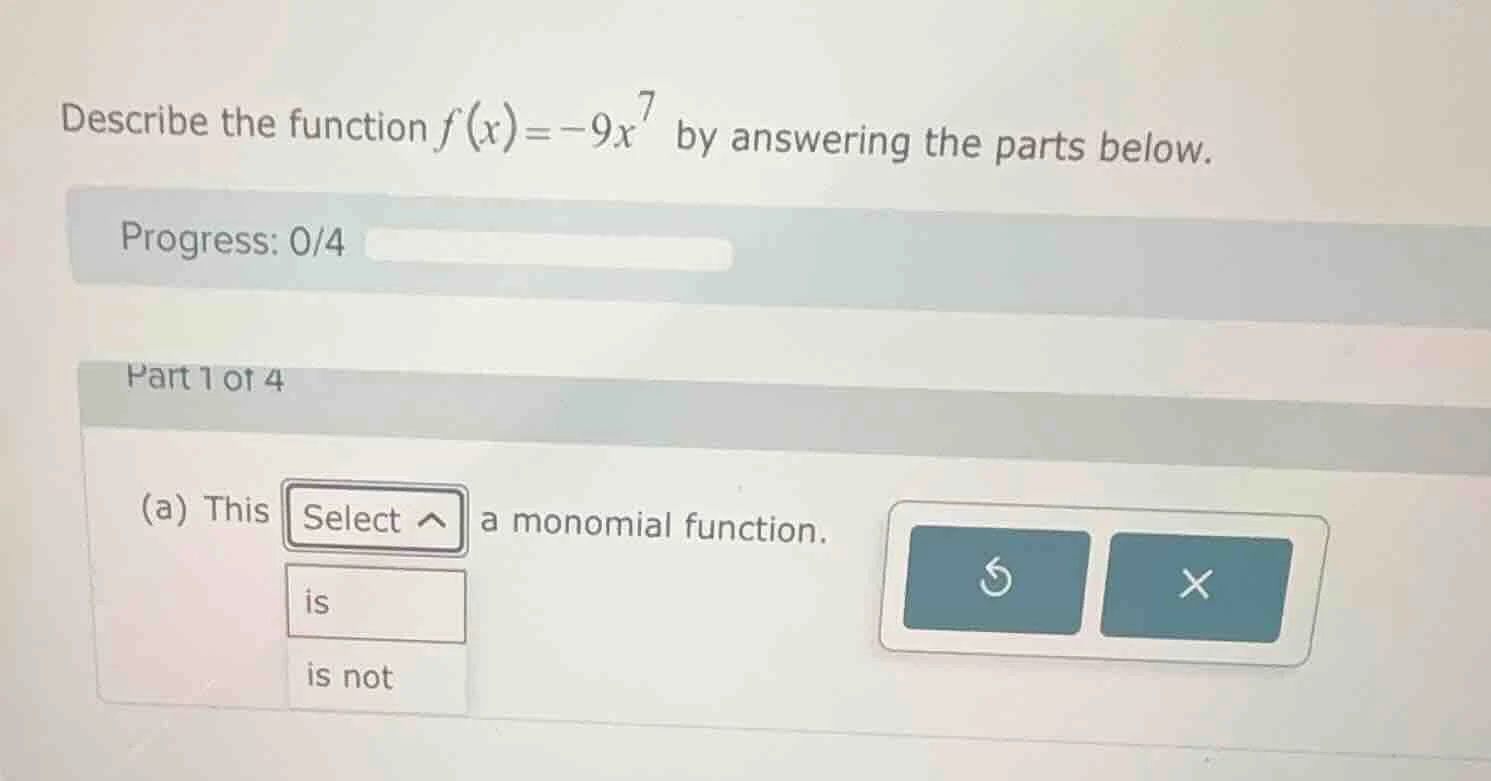 describe the function $f(x) = -9x^7$ by answering the parts below. prog…