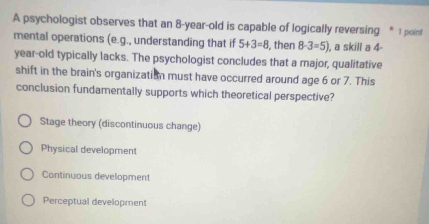 a psychologist observes that an 8-year-old is capable of logically reve…