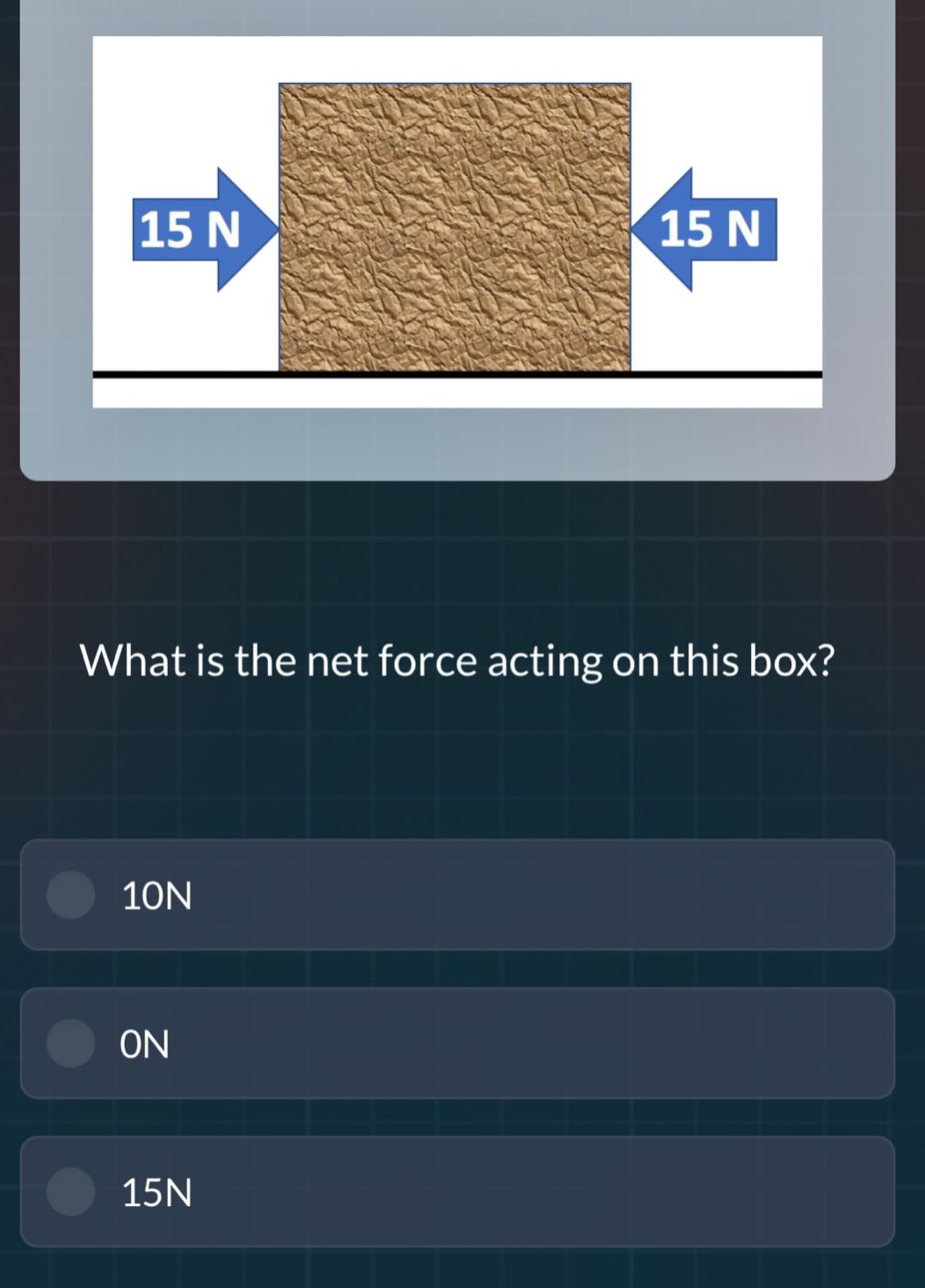 what is the net force acting on this box? 10n 0n 15n