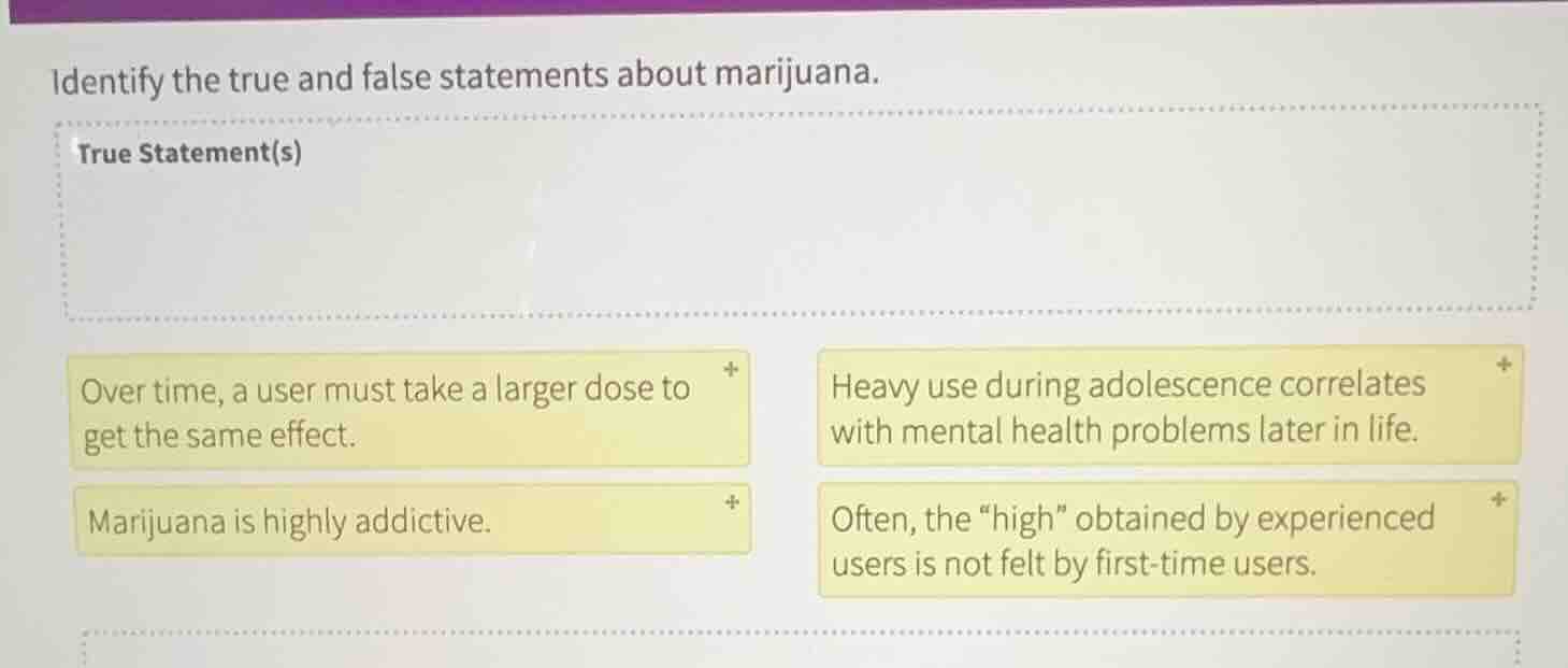 identify the true and false statements about marijuana. true statement(…
