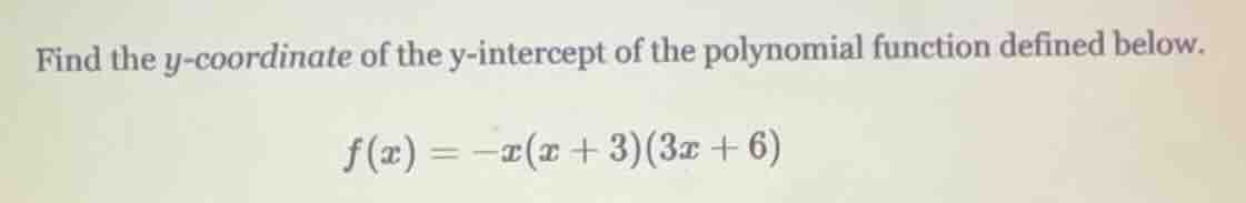 find the y-coordinate of the y-intercept of the polynomial function def…