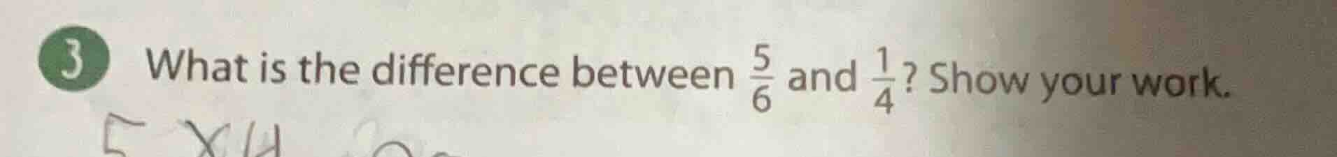3 what is the difference between \\(\\frac{5}{6}\\) and \\(\\frac{1}{4}…