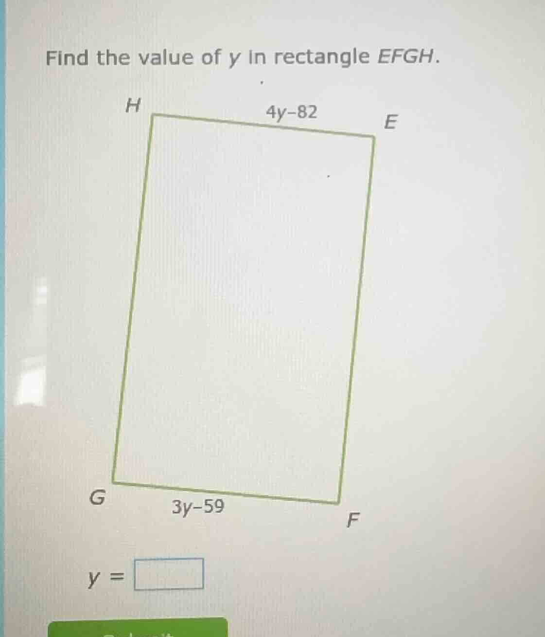 find the value of y in rectangle efgh. h 4y - 82 e g 3y - 59 f y =
