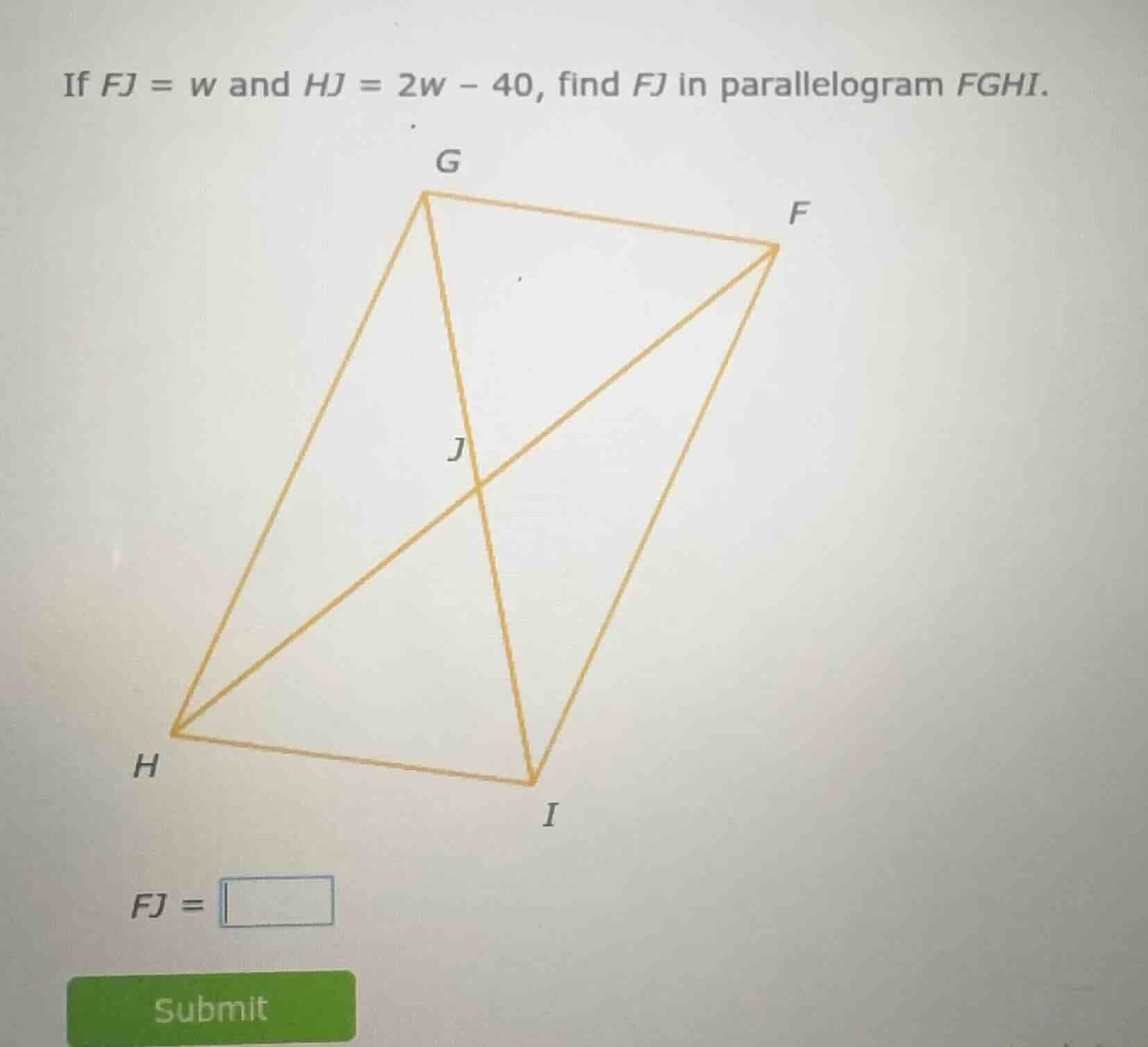if fj = w and hj = 2w - 40, find fj in parallelogram fghi.