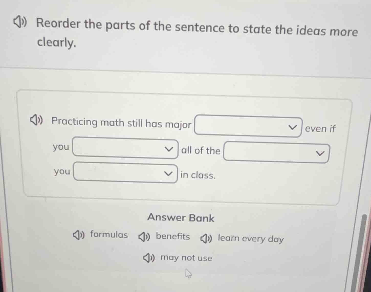 reorder the parts of the sentence to state the ideas more clearly. prac…