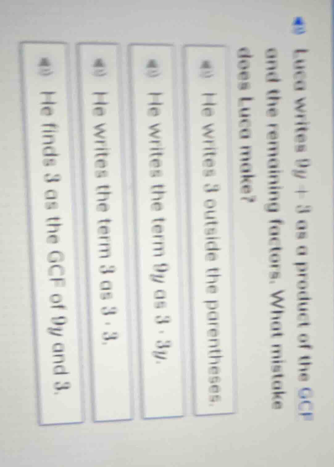 luca writes (9y + 3) as a product of the gcf and the remaining factors.…