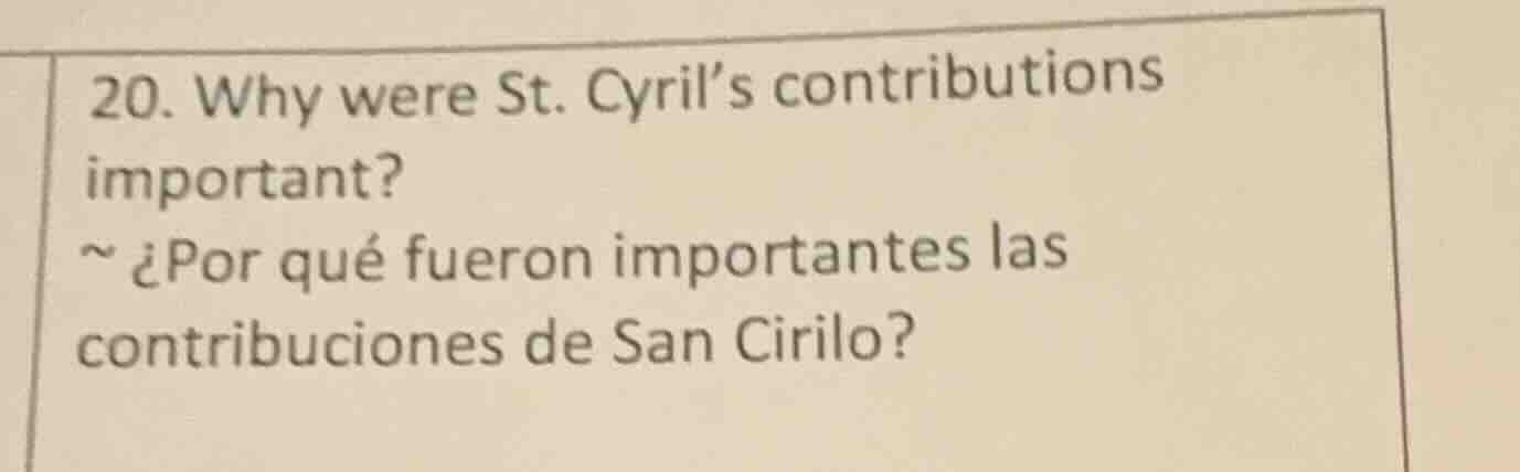 20. why were st. cyril’s contributions important? ~ ¿por qué fueron imp…