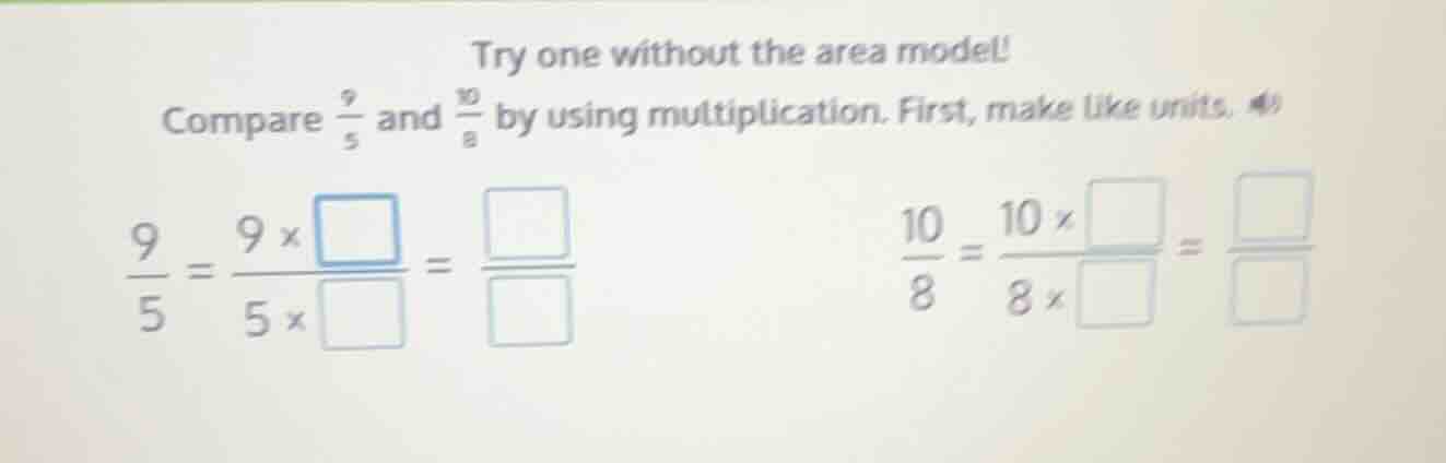 try one without the area model! compare \\(\frac{9}{5}\\) and \\(\frac{…