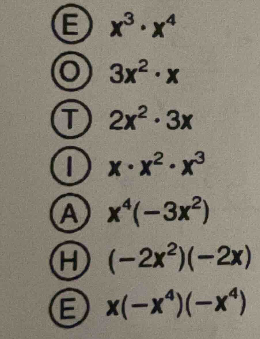 e ( x^3 cdot x^4 ) o ( 3x^2 cdot x ) t ( 2x^2 cdot 3x ) i ( x cdot x^2 …
