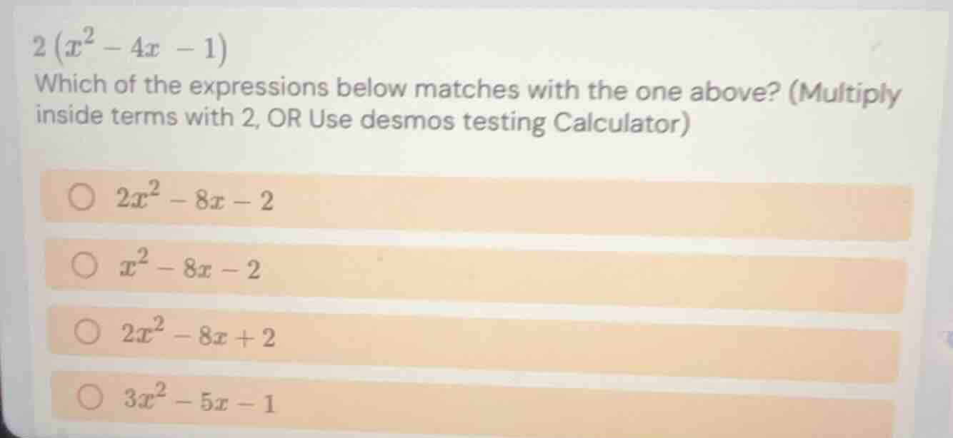 2\\left(x^{2}-4x - 1\ ight) which of the expressions below matches with…