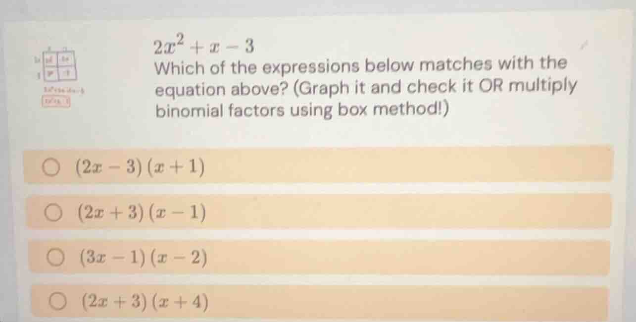 2x² + x - 3 which of the expressions below matches with the equation ab…
