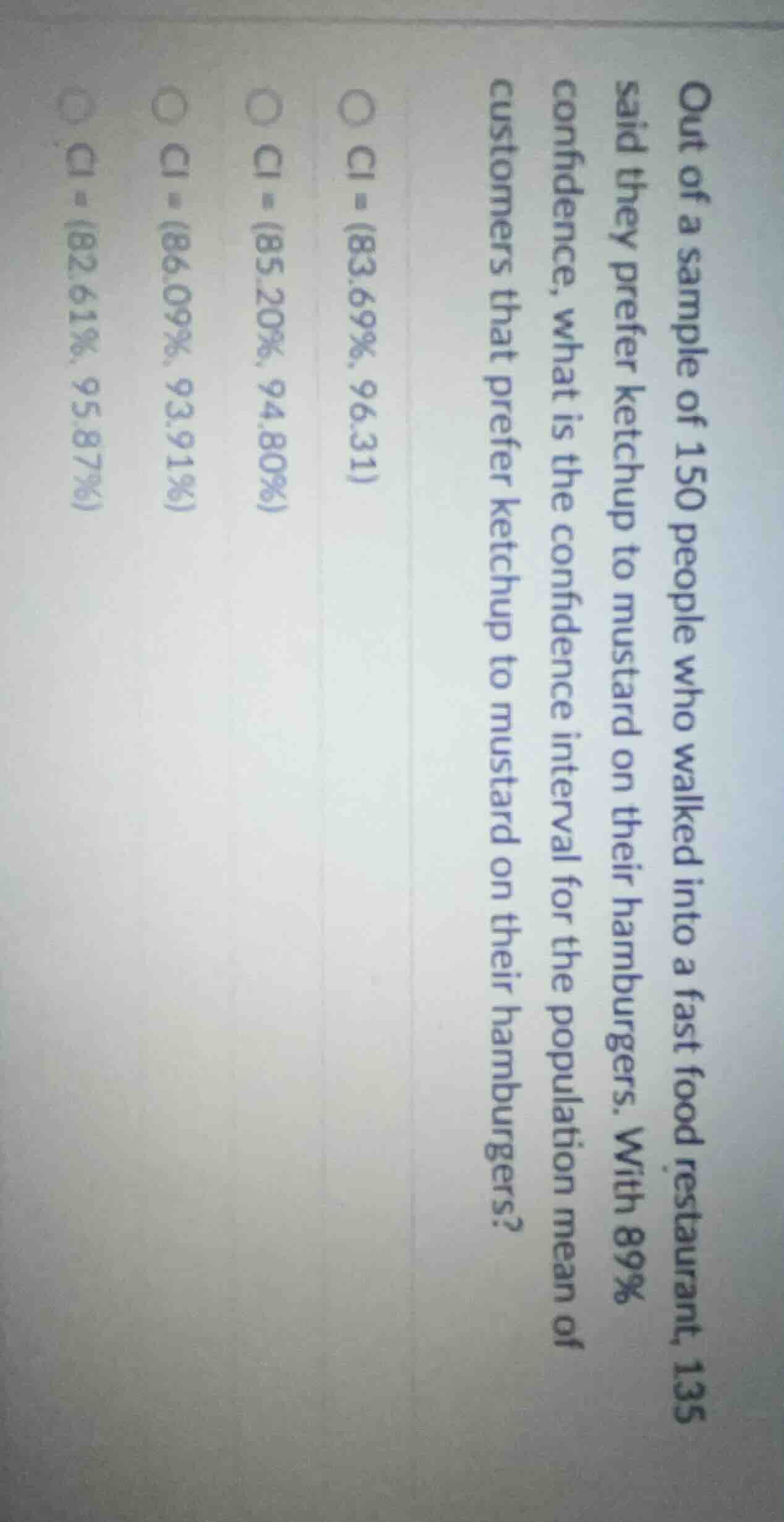 out of a sample of 150 people who walked into a fast food restaurant, 1…