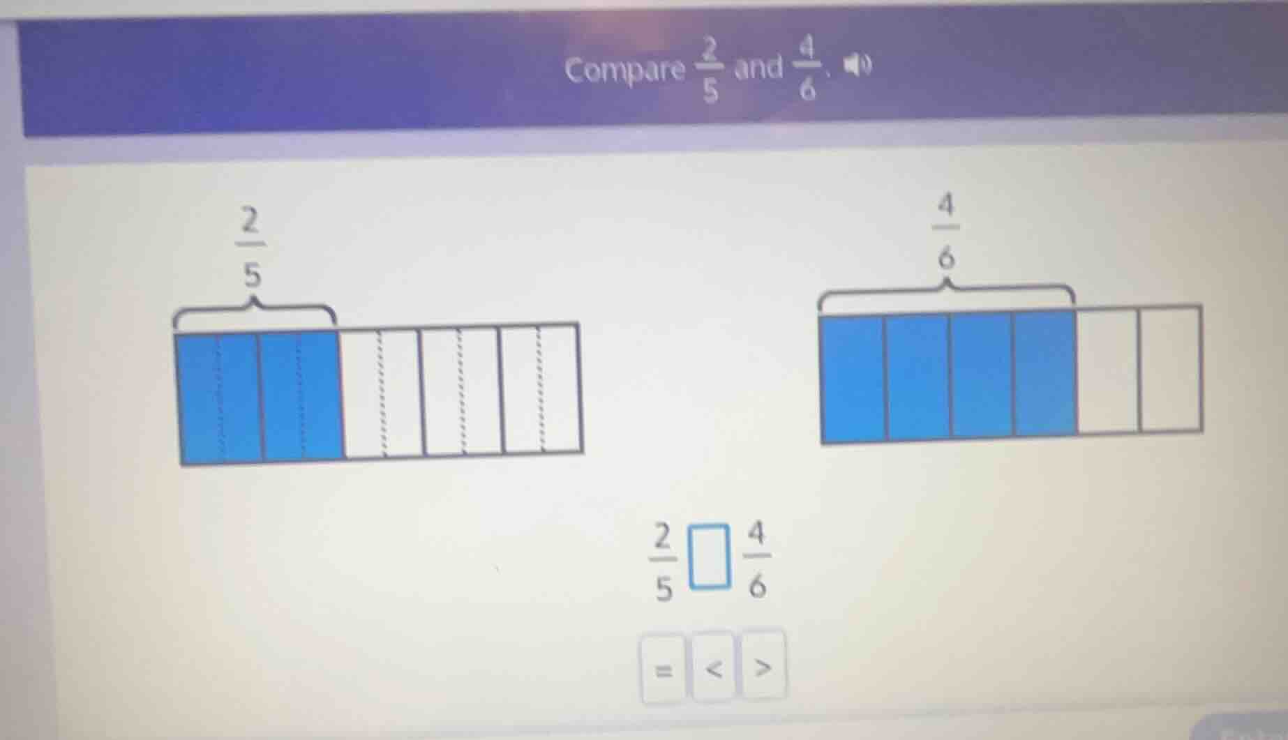 compare \\(\\frac{2}{5}\\) and \\(\\frac{4}{6}\\). \\(\\frac{2}{5}\\) \…