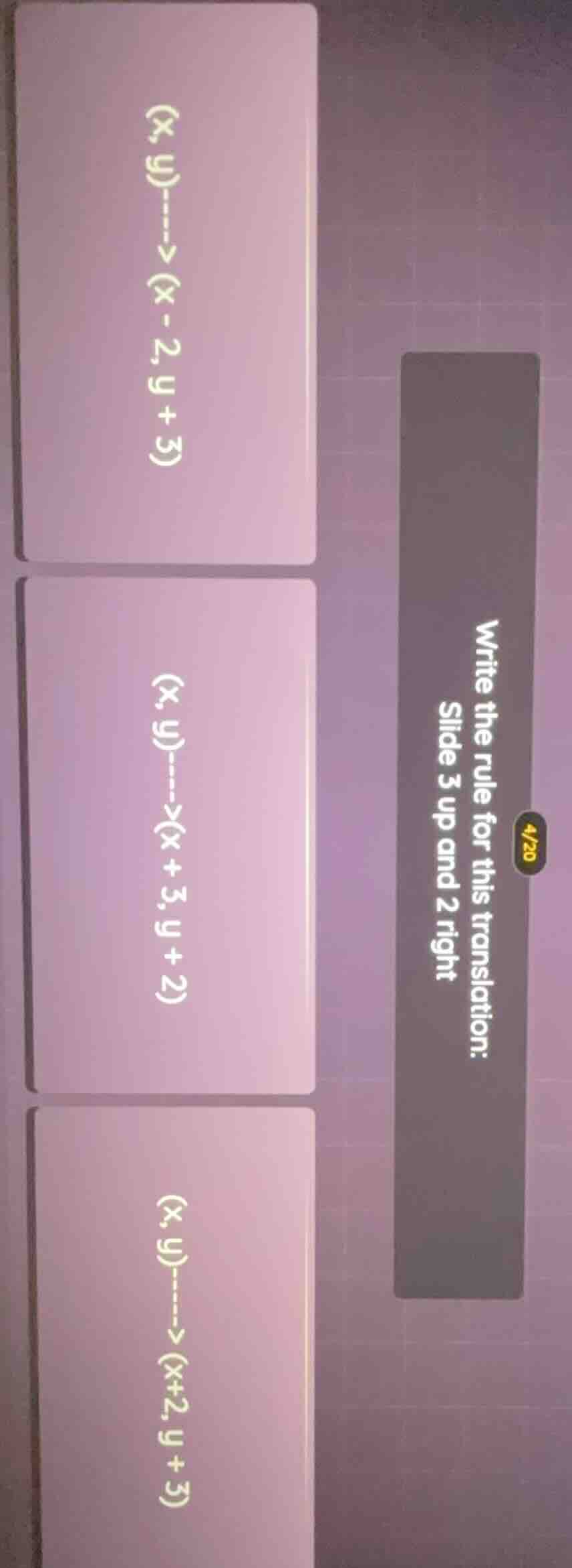 write the rule for this translation: slide 3 up and 2 right (x,y)---->(…