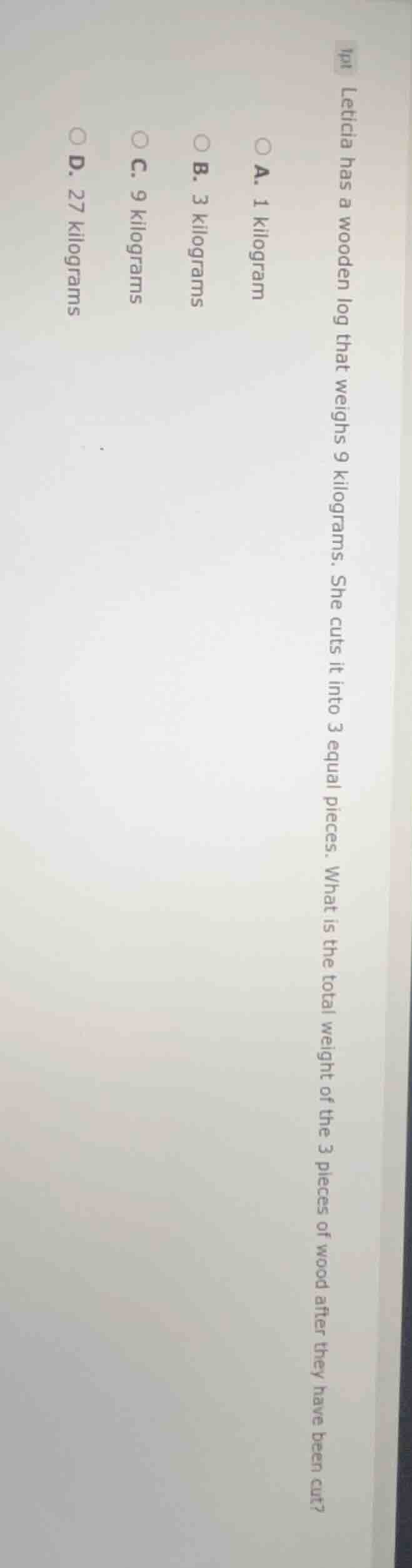 leticia has a wooden log that weighs 9 kilograms. she cuts it into 3 eq…