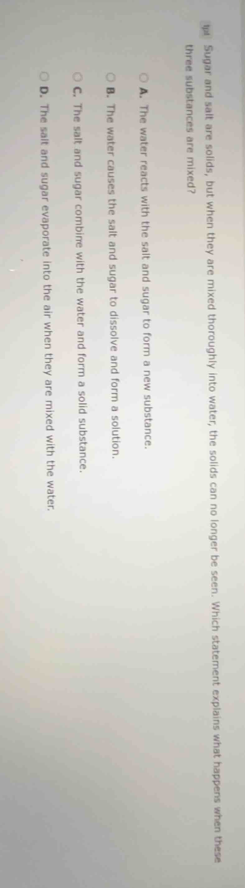 sugar and salt are solids, but when they are mixed thoroughly into wate…