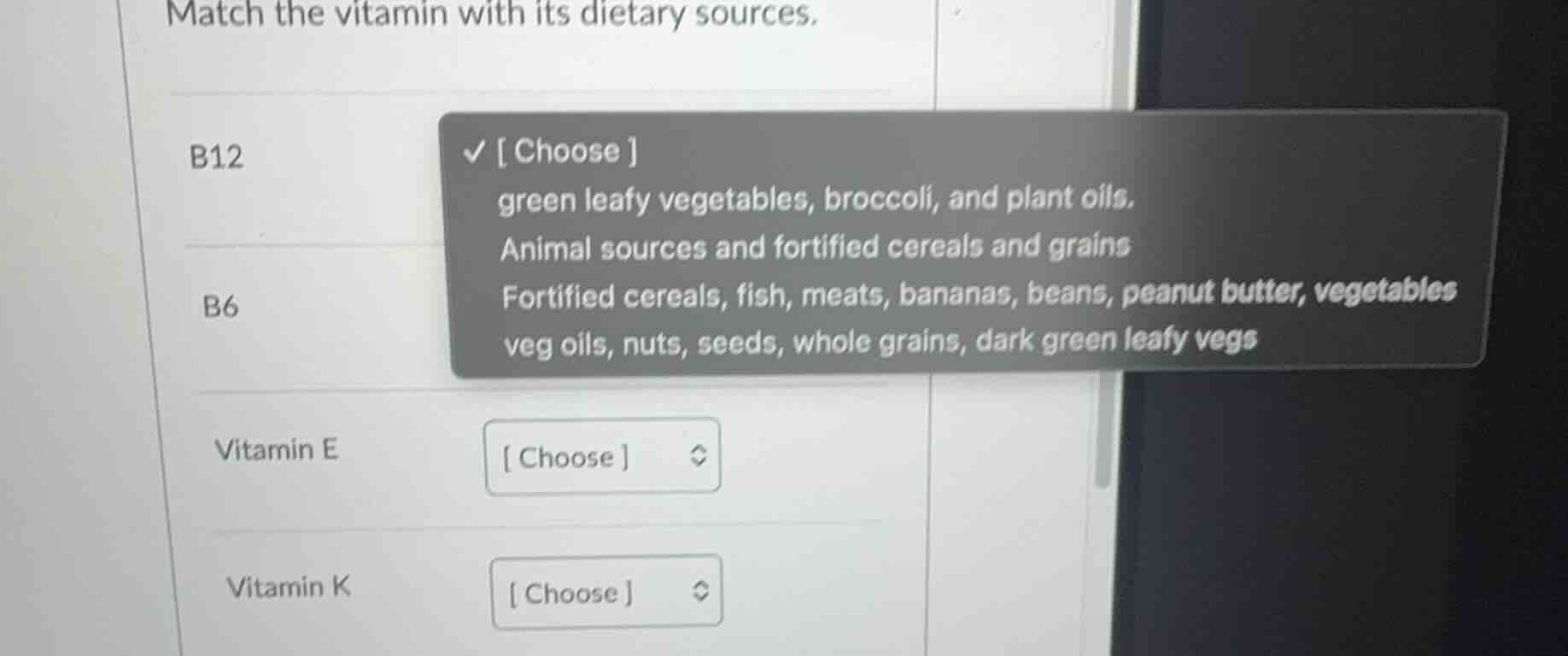 match the vitamin with its dietary sources. b12 choose green leafy vege…