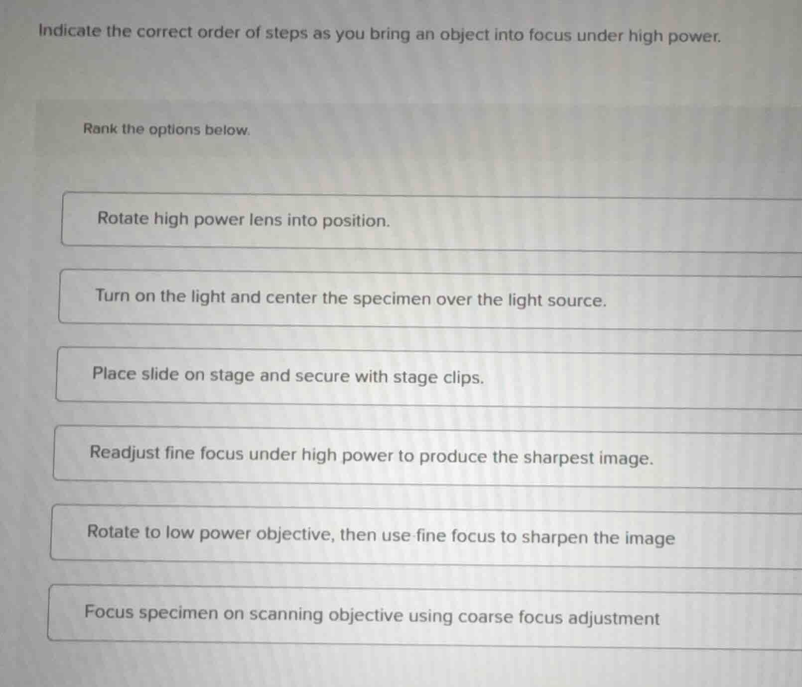 indicate the correct order of steps as you bring an object into focus u…
