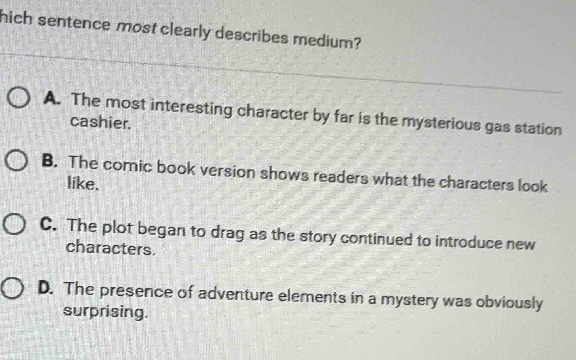 which sentence most clearly describes medium? a. the most interesting c…