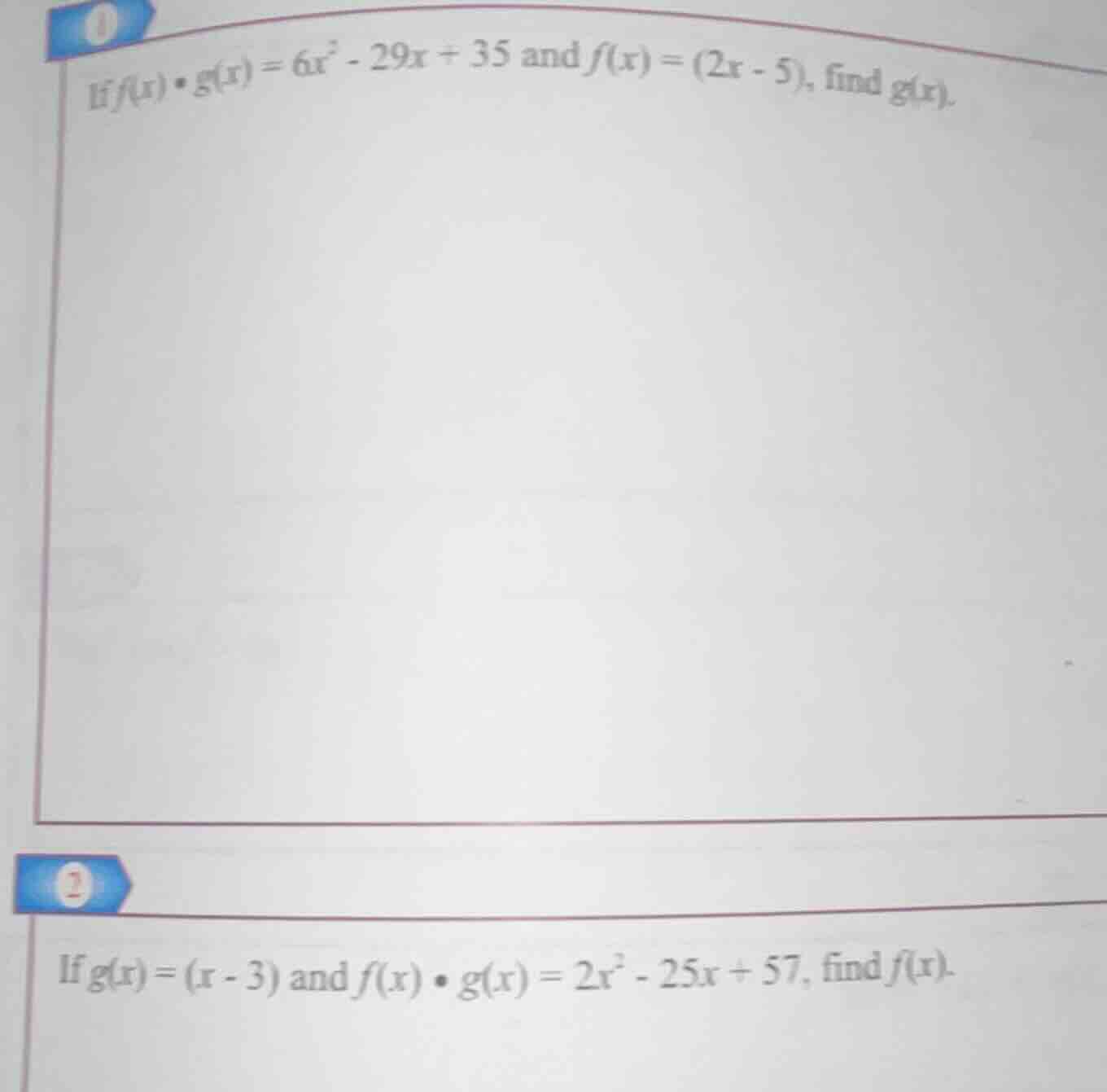 1. if $f(x)\\cdot g(x)=6x^2 - 29x + 35$ and $f(x)=(2x - 5)$, find $g(x)…