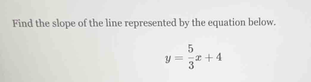 find the slope of the line represented by the equation below. y = \\fra…