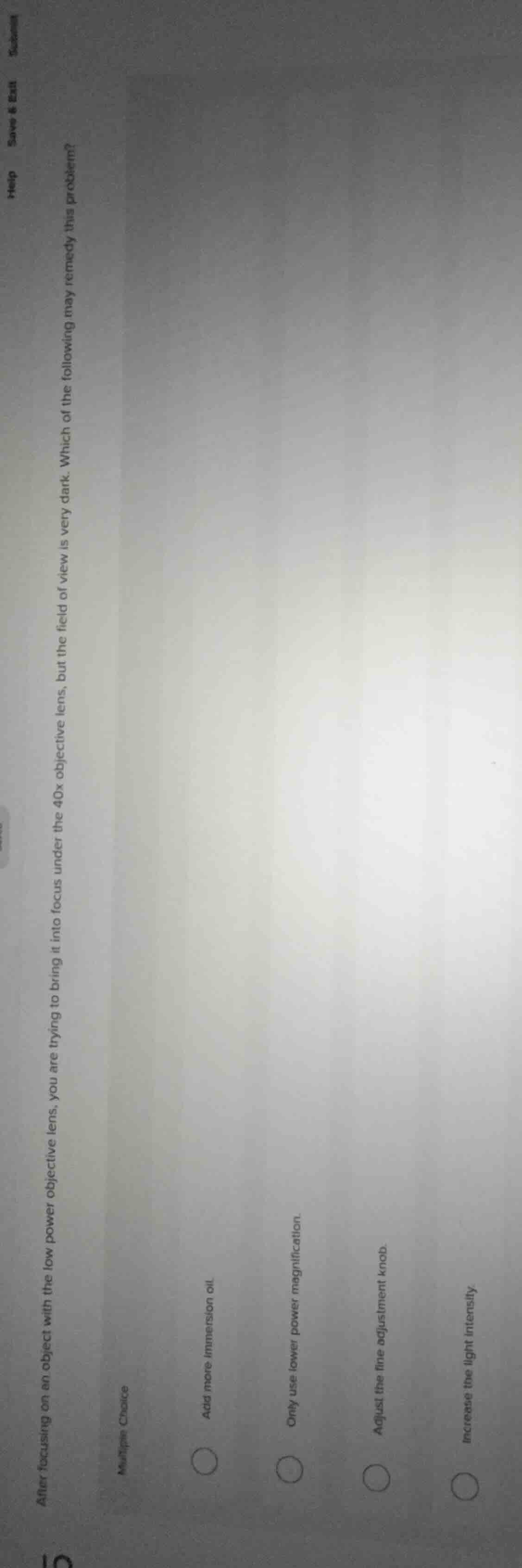 after focusing on an object with the low power objective lens, you are …