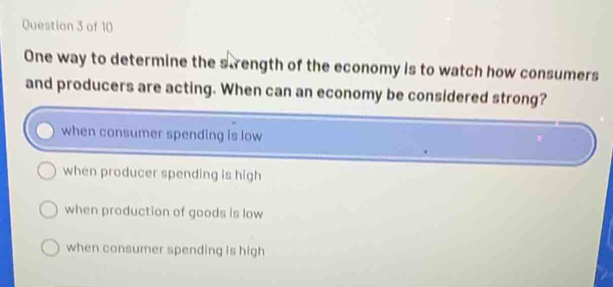 question 3 of 10 one way to determine the strength of the economy is to…