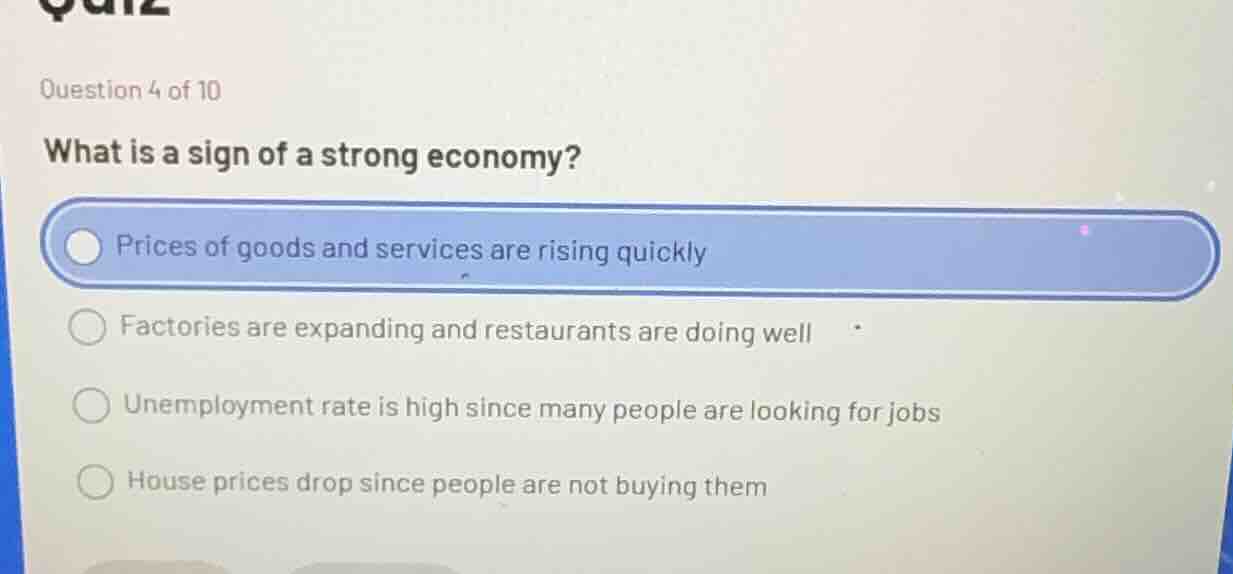 question 4 of 10 what is a sign of a strong economy? prices of goods an…