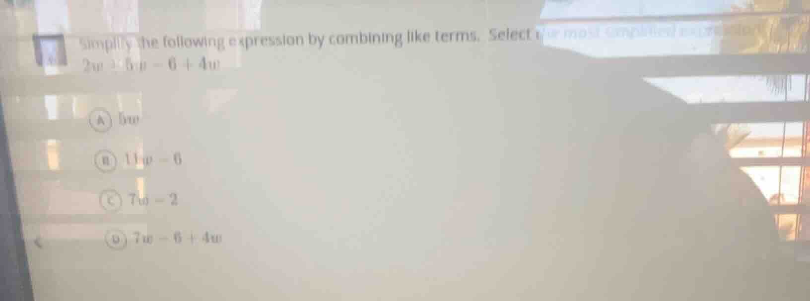 simplify the following expression by combining like terms. select the m…