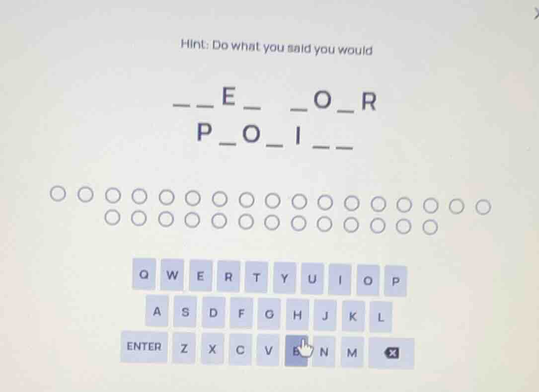 hint: do what you said you would __e_ _o_r p_o_i__ q w e r t y u i o p …