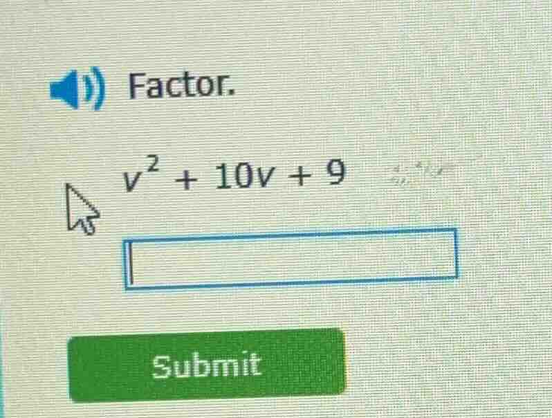 factor.\\(v^2 + 10v + 9\\)