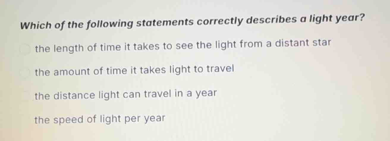 which of the following statements correctly describes a light year? the…
