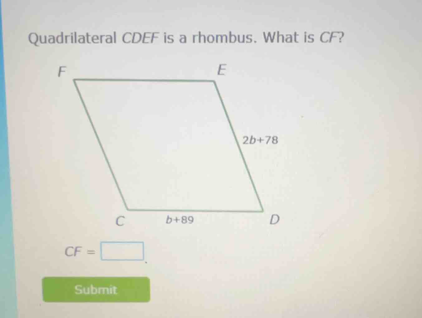 quadrilateral cdef is a rhombus. what is cf? f e 2b+78 c d b+89 cf = su…